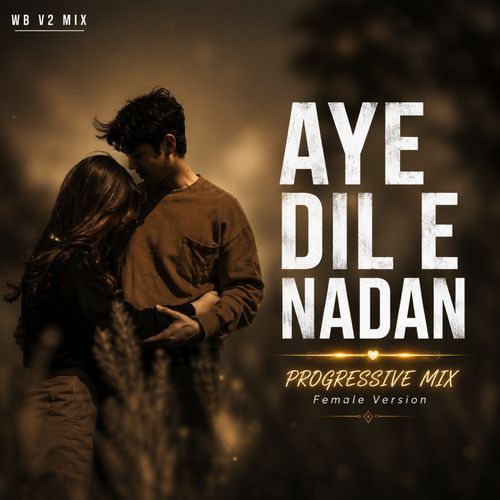 Aye Dil E Nadan
