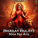 Bhagat Bulaye Maa Na Aye