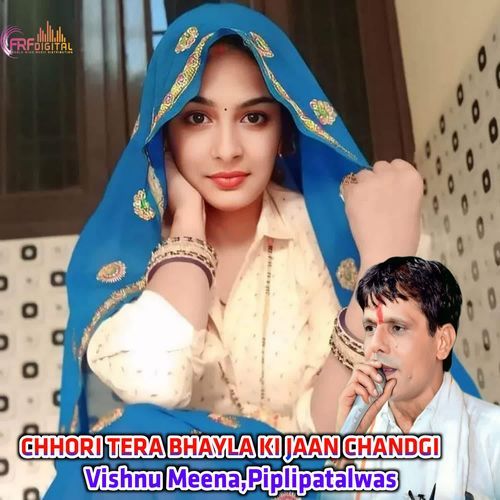 CHHORI TERA BHAYLA KI JAAN CHANDGI