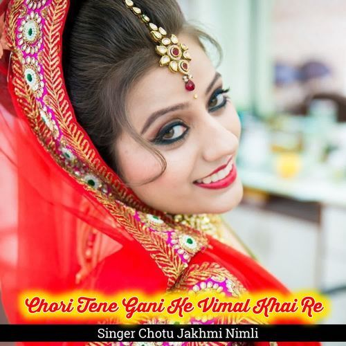 Chori Tene Gani Ke Vimal Khai Re
