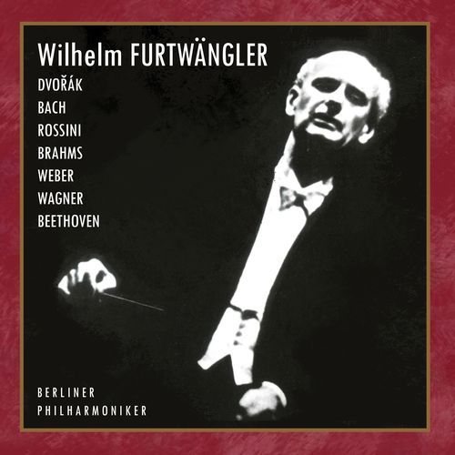 DVOŘÁK / BACH / ROSSINI / BRAHMS / WEBER / WAGNER / BEETHOVEN - Berliner Philharmoniker - W. Furtwängler, conductor_poster_image