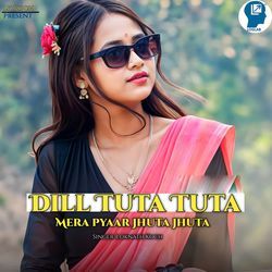 Dill  Tuta Tuta Mera Pyaar Jhuta Jhuta