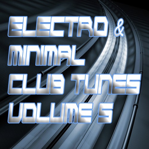 Electro & Minimal Club Tunes, Vol. 5