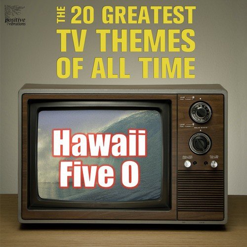 Hawaii Five O: The 20 Greatest Tv Themes of All Time Including Batman, Mission Impossible, Star Trek, The Twilight Zone, The Flintstones, The Jetsons, And More!