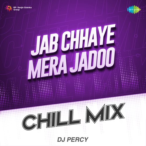 Jab Chhaye Mera Jadoo Chill Mix