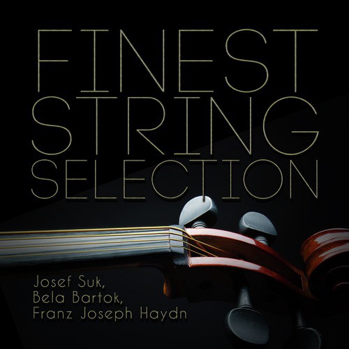 Josef Suk, Bela Bartok, Franz Joseph Haydn: Finest String Selection