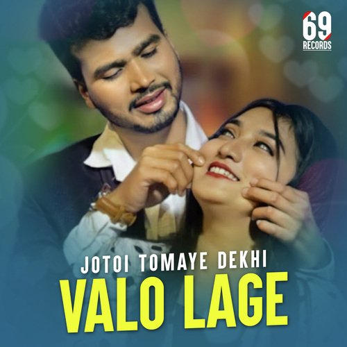 Jotoi Tomaye Dekhi Valo Lage