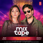 Kahin Toh Hogi Woh-Teri Aahatein (From "T-Series Mixtape Season 2")