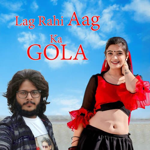 Lag Rahi Aag Ka Gola