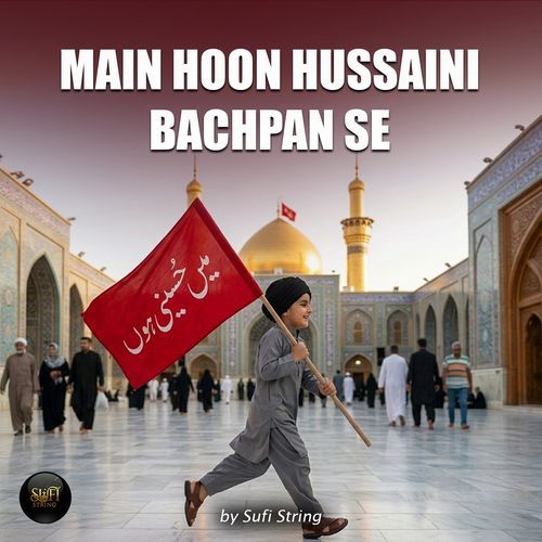 Main Hoon Hussaini Bachpan Se
