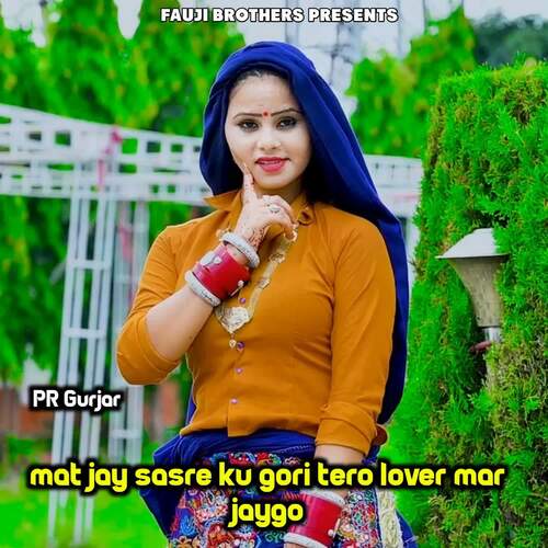 Mat Jay Sasre Ku Gori Tero Lover Mar Jaygo