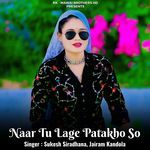 Naar Tu Lage Patakho So