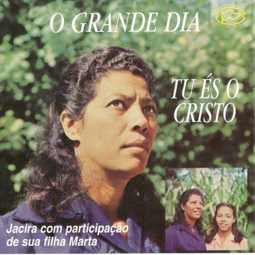 O Grande Dia / Tu És o Cristo