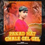 Pakad Hat Chale Gel Gel