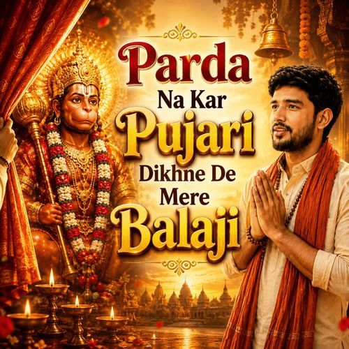 Parda Na Kar Pujari Dikhne De Mere Balaji