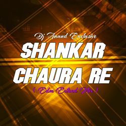 Shankar Chaura Re (EDM Extended Mix)