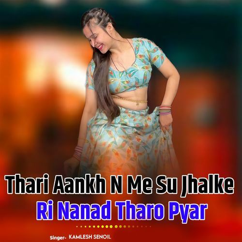 Thari Aankh N Me Su Jhalke Ri Nanad Tharo Pyar