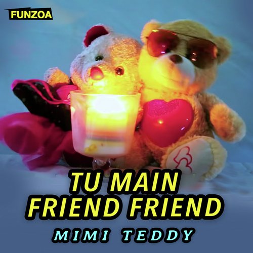 Tu Main Friend Friend