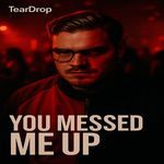 You Messed Me Up