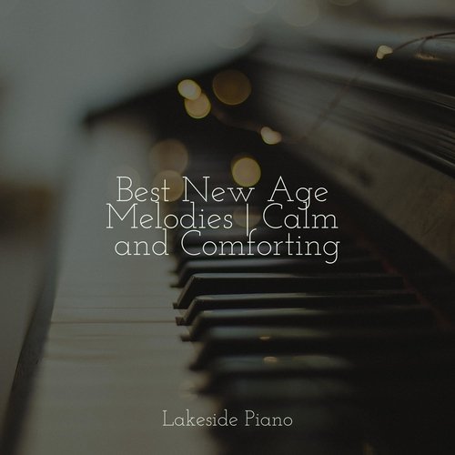 Best New Age Melodies | Calm and Comforting