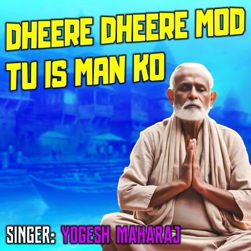 Dheere Dheere Mod Tu Is Man Ko