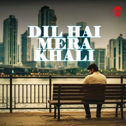 Dil Hai Mera Khali-HQEdeh5,DgE