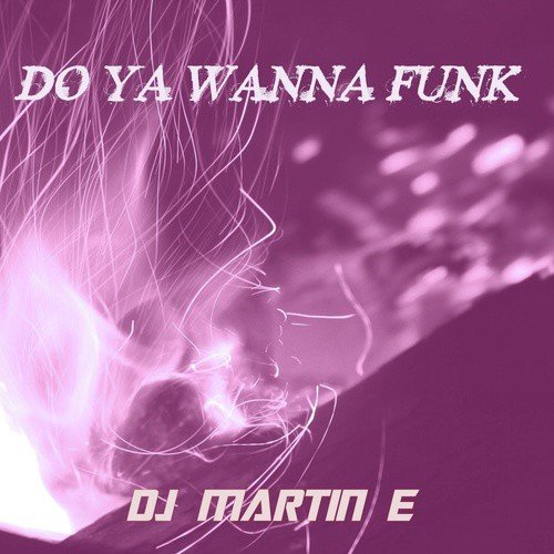 Do Ya Wanna Funk