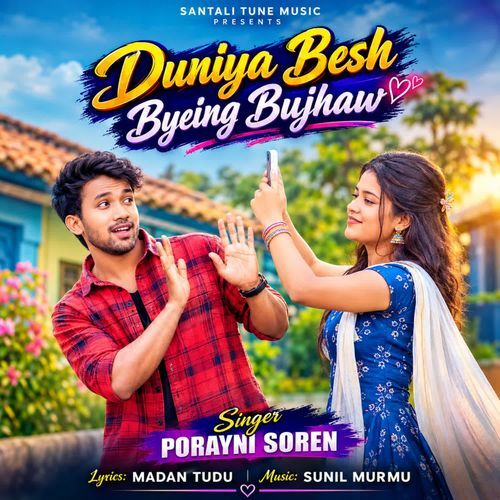 Duniya Besh Byeing Bujhaw
