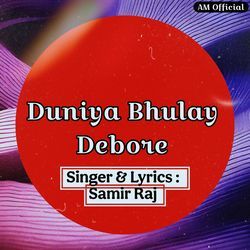 Duniya Bhulay Debore