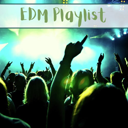 EDM Playlist – Musica elettronica da ballare, playlist dance per feste_poster_image