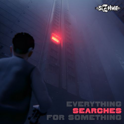 Everything Searches for Something