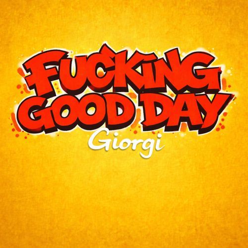 Fucking Good Day