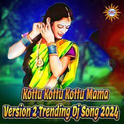 Kottu Kottu Kottu Mama (Version 2 Trending Dj Song 2024)-MhIgZh1JBAI