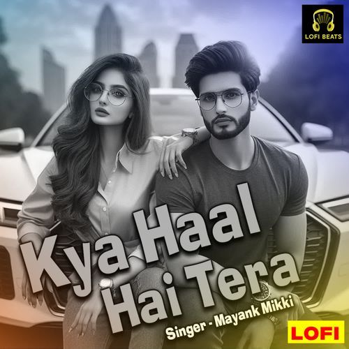 Kya Haal Hai Tera LOFI