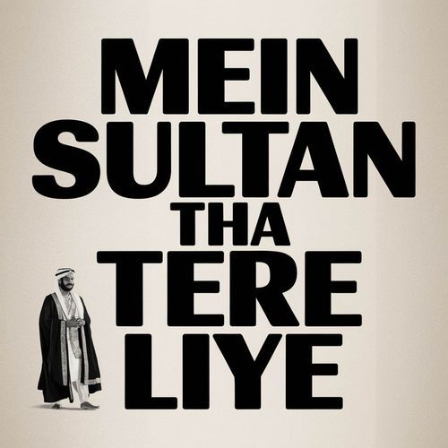 Main Sultan Tha Tere Liye