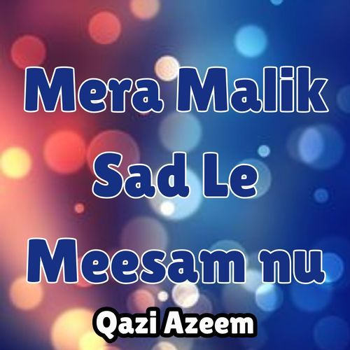 Mera Malik Sad Le Meesam nu