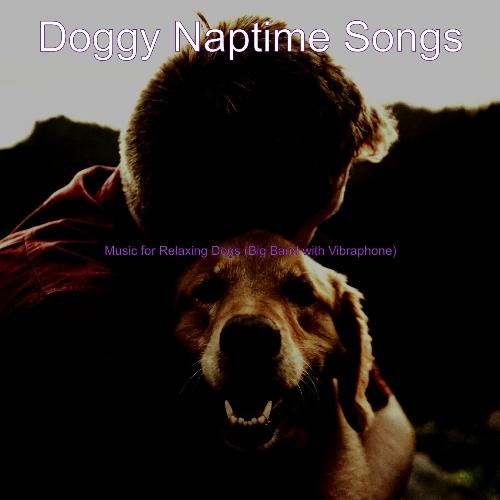 Music for Relaxing Dogs (Big Band with Vibraphone)