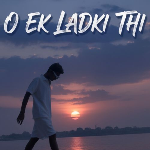 O Ek Ladki Thi