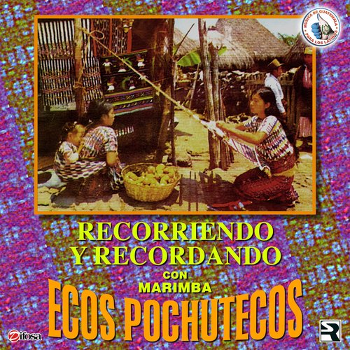 Recorriendo y Recordando. Música de Guatemala para los Latinos_poster_image