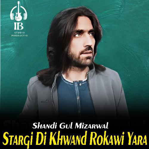 Stargi Di Khwand Rokawi Yara