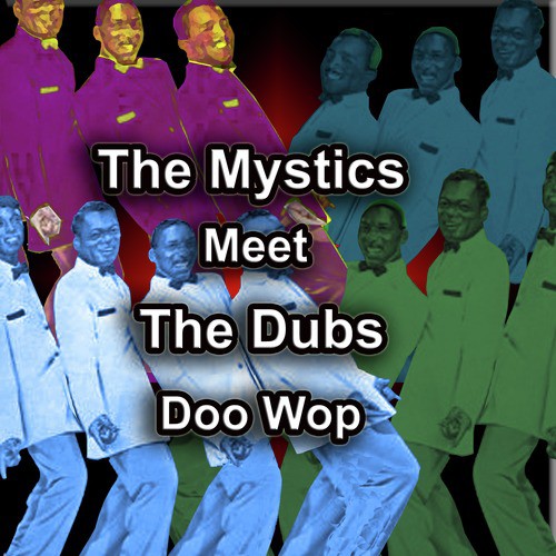 The Mystics Meet the Dubs Doo Wop