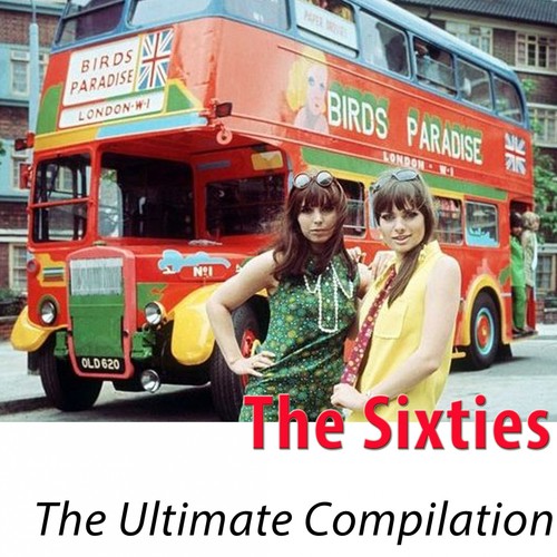 The Sixties - The Ultimate Compilation (100 Classics Remastered)