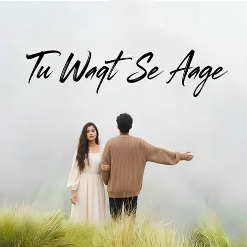 Tu Waqt Se Aage
