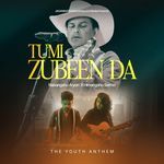 Tumi Zubeen Da (The Youth Anthem)