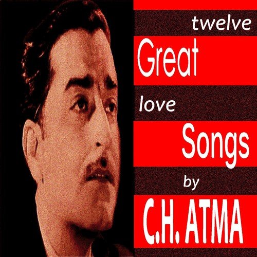 Twelve Great Love Songs by C. H. Atma