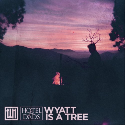 Wyatt Is a Tree (feat. Hotel for Dads)_poster_image