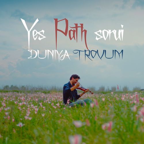 Yes Path Sorui Duniya Trovum