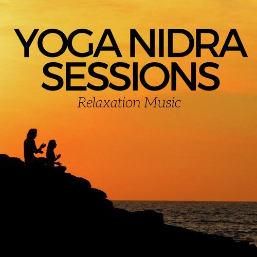 Yoga Nidra Sessions: Relaxation Music for Meditation & Yoga, Mental Health and Stress Relief_poster_image