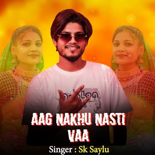 Aag Nakhu Nasti Vaa