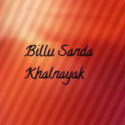 Billu Sanda Khalnayak-AwYAZDlGWEI